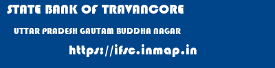 STATE BANK OF TRAVANCORE  UTTAR PRADESH GAUTAM BUDDHA NAGAR    ifsc code